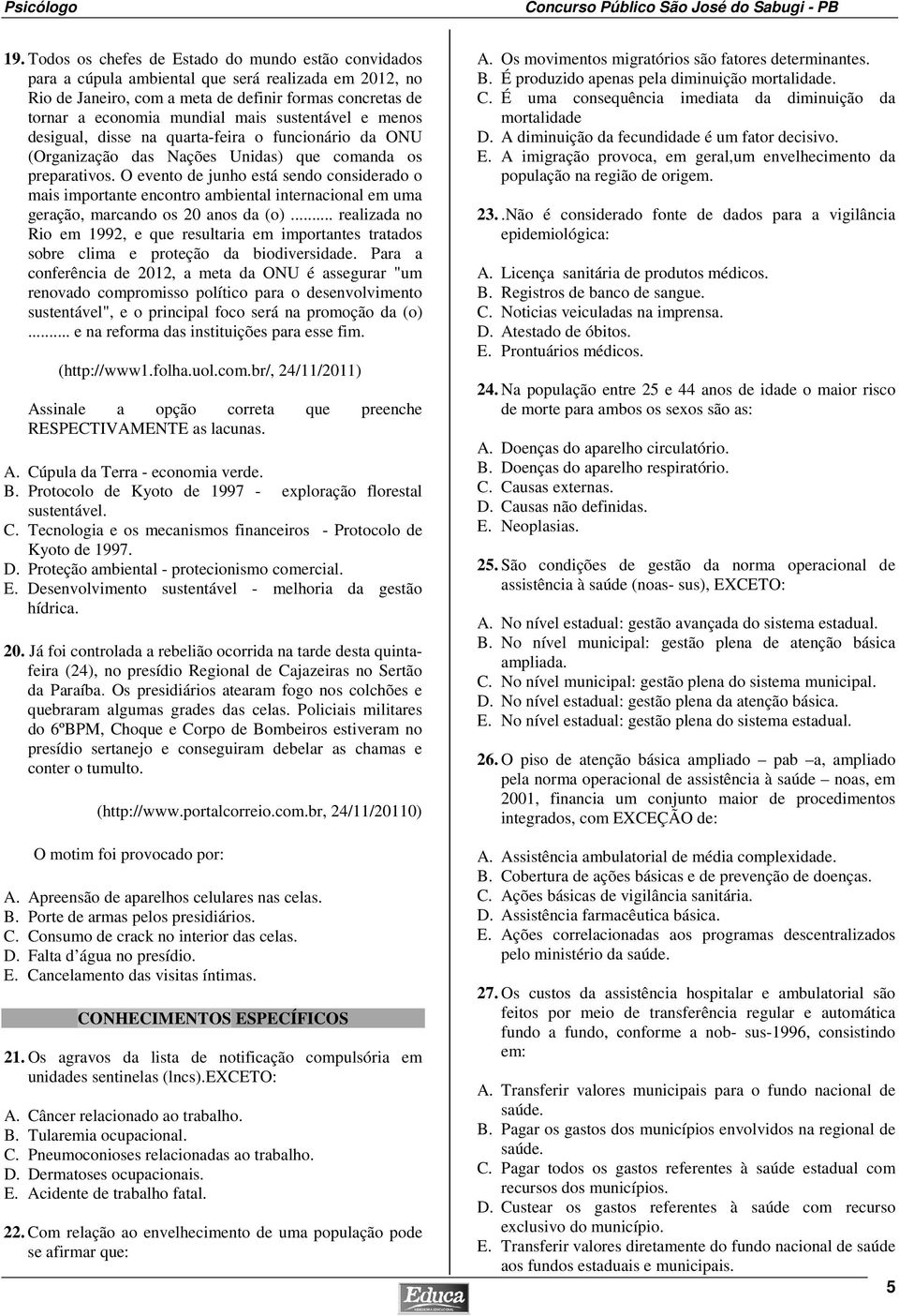 O evento de junho está sendo considerado o mais importante encontro ambiental internacional em uma geração, marcando os 20 anos da (o).