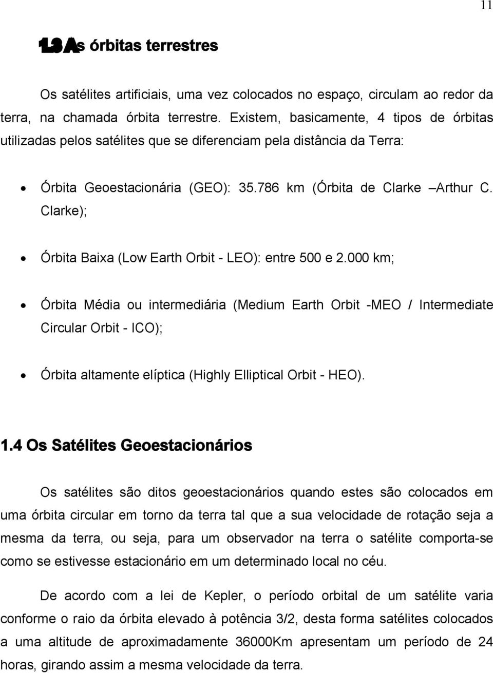 Clarke); Órbita Baixa (Low Earth Orbit - LEO): entre 500 e 2.