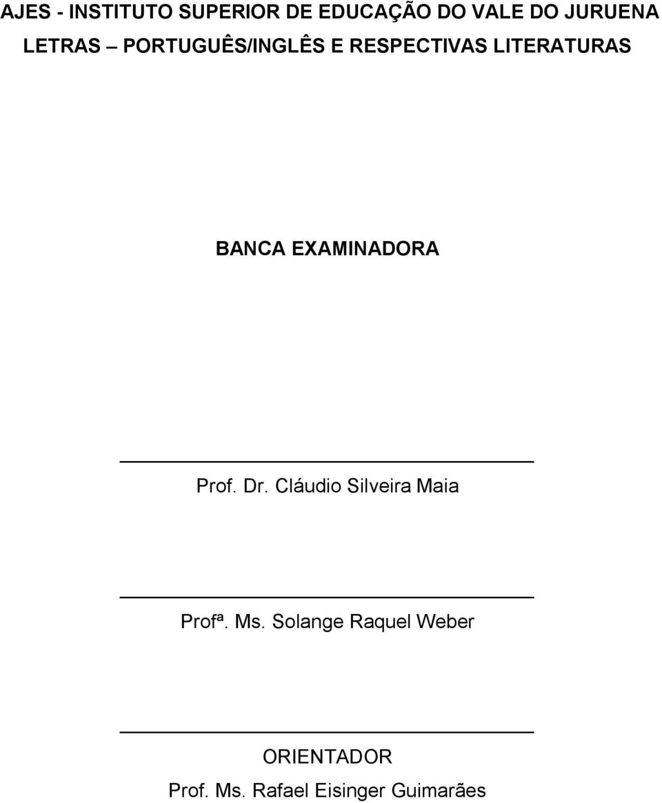 EXAMINADORA Prof. Dr. Cláudio Silveira Maia Profª. Ms.