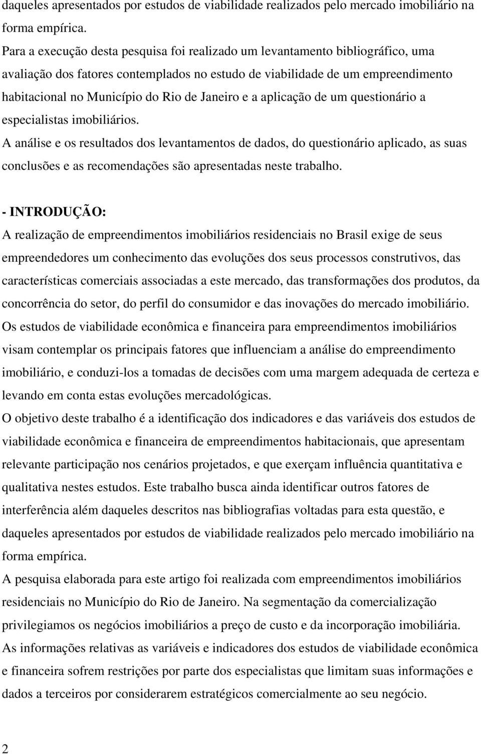 Janeiro e a aplicação de um questionário a especialistas imobiliários.