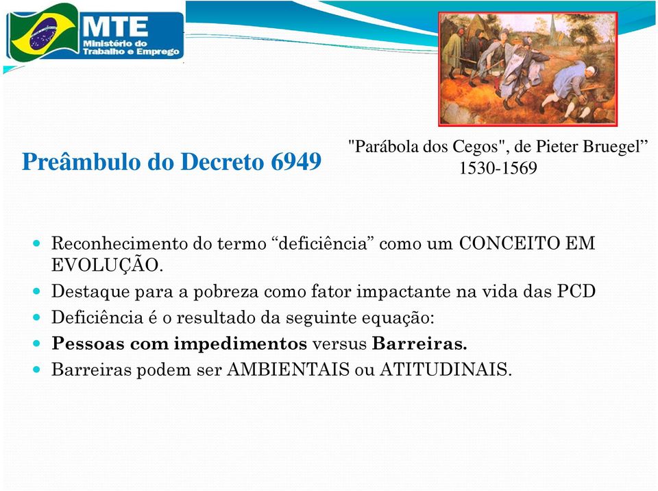 Destaque para a pobreza como fator impactante na vida das PCD Deficiência é o