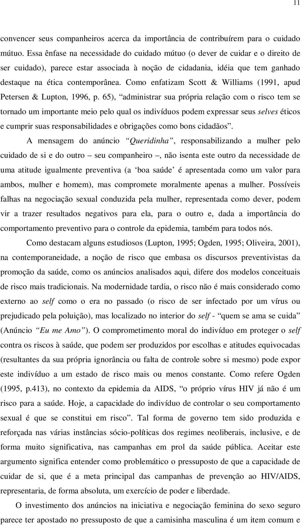 Como enfatizam Scott & Williams (1991, apud Petersen & Lupton, 1996, p.