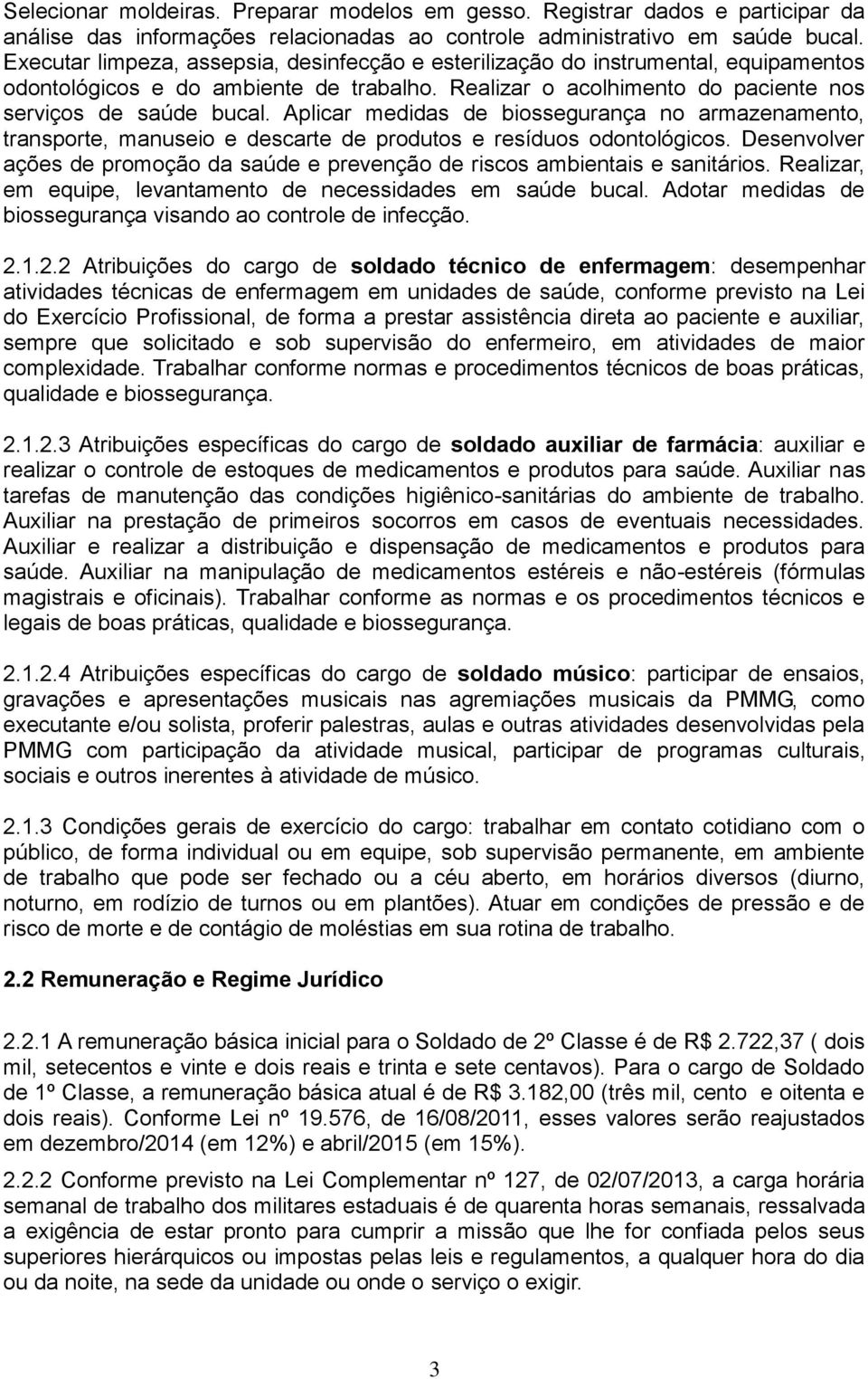 Aplicar medidas de biossegurança no armazenamento, transporte, manuseio e descarte de produtos e resíduos odontológicos.