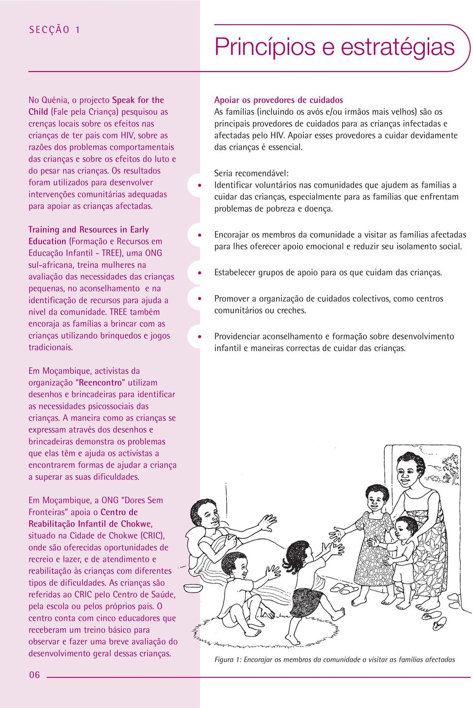 Training and Resources in Early Education (Formação e Recursos em Educação Infantil - TREE), uma ONG sul-africana, treina mulheres na avaliação das necessidades das crianças pequenas, no