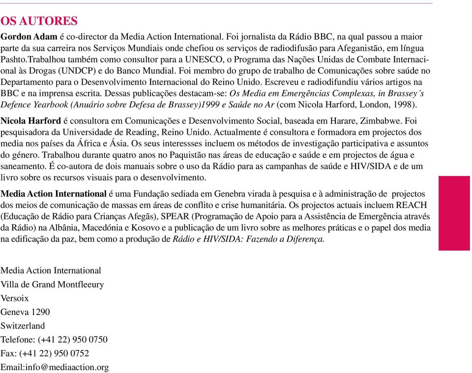 Trabalhou também como consultor para a UNESCO, o Programa das Nações Unidas de Combate Internacional às Drogas (UNDCP) e do Banco Mundial.