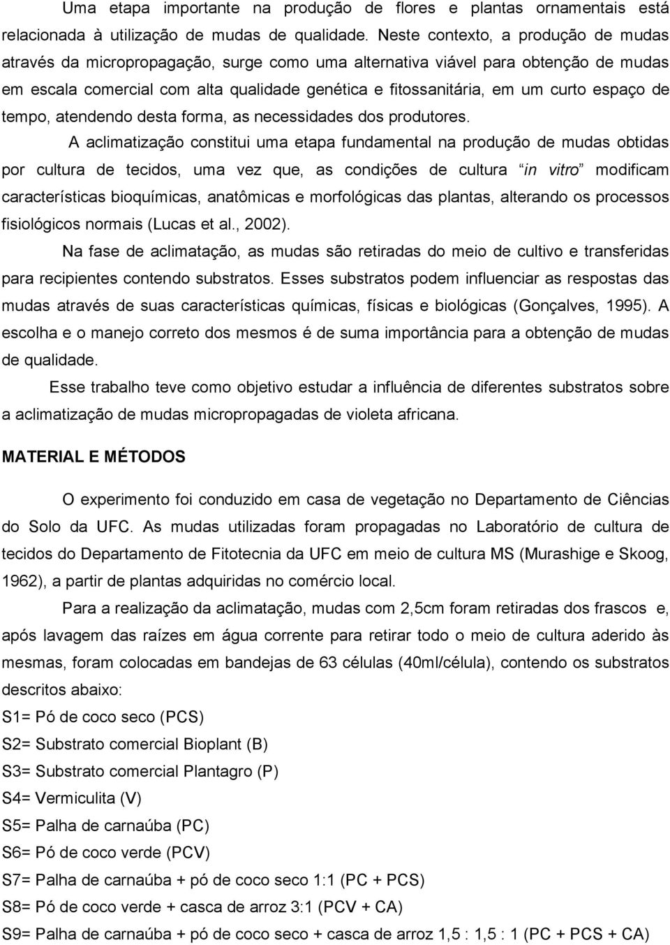 espaço de tempo, atendendo desta forma, as necessidades dos produtores.