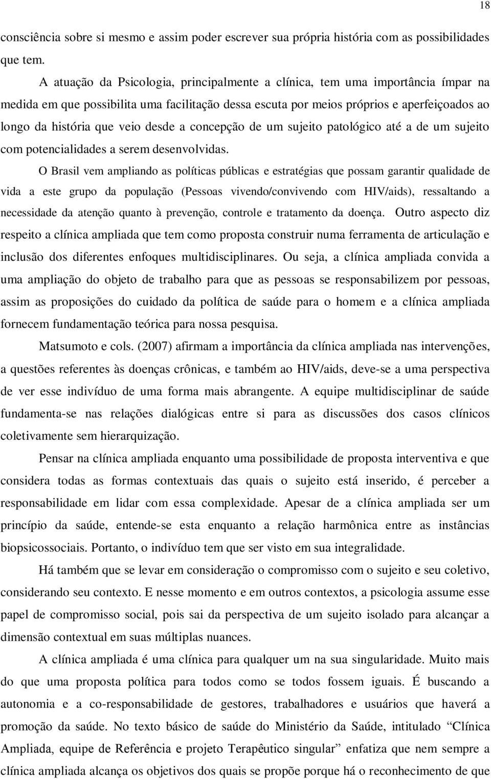 desde a concepção de um sujeito patológico até a de um sujeito com potencialidades a serem desenvolvidas.