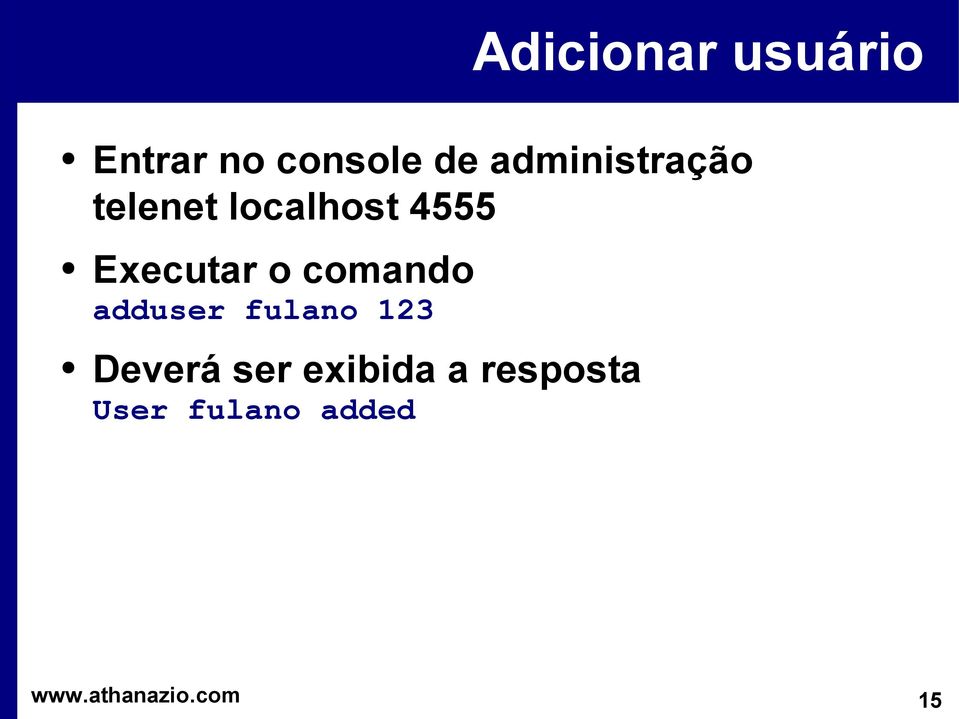 Executar o comando adduser fulano 123