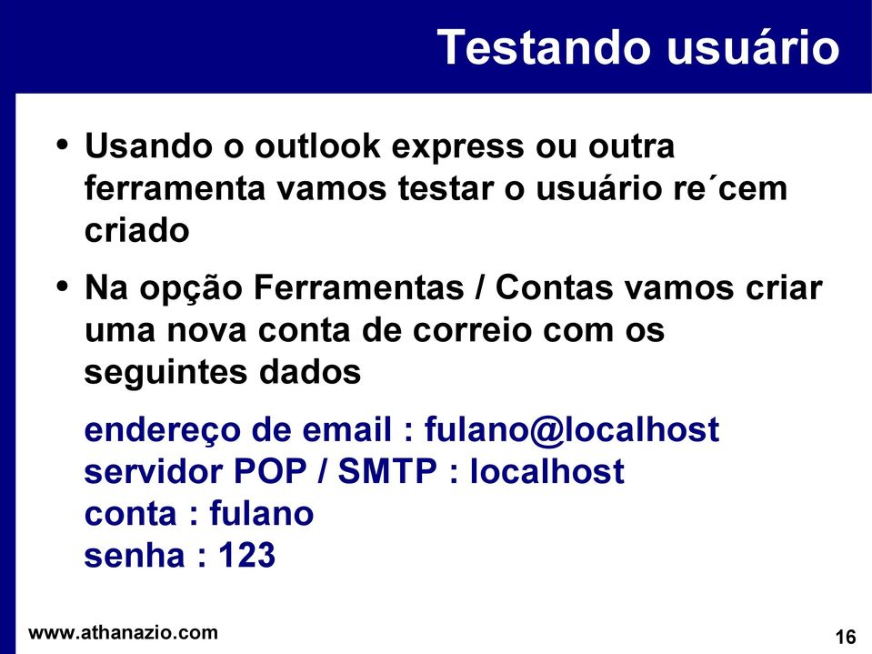 criar uma nova conta de correio com os seguintes dados endereço de