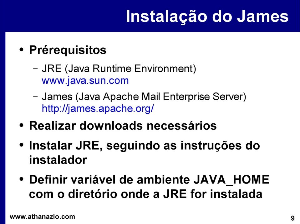 org/ Realizar downloads necessários Instalar JRE, seguindo as instruções do