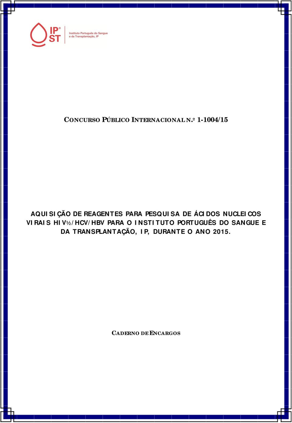 ÁCIDOS NUCLEICOS VIRAIS HIV½/HCV/HBV PARA O INSTITUTO