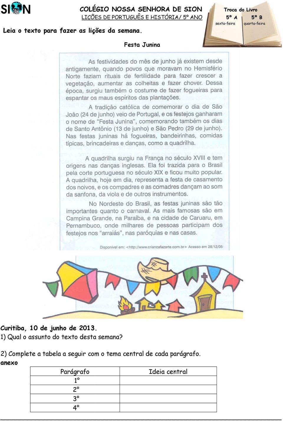 Festa Junina Curitiba, 10 de junho de 2013. 1) Qual o assunto do texto desta semana?