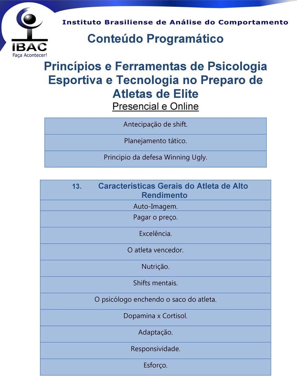 Pagar o preço. Excelência. O atleta vencedor. Nutrição. Shifts mentais.