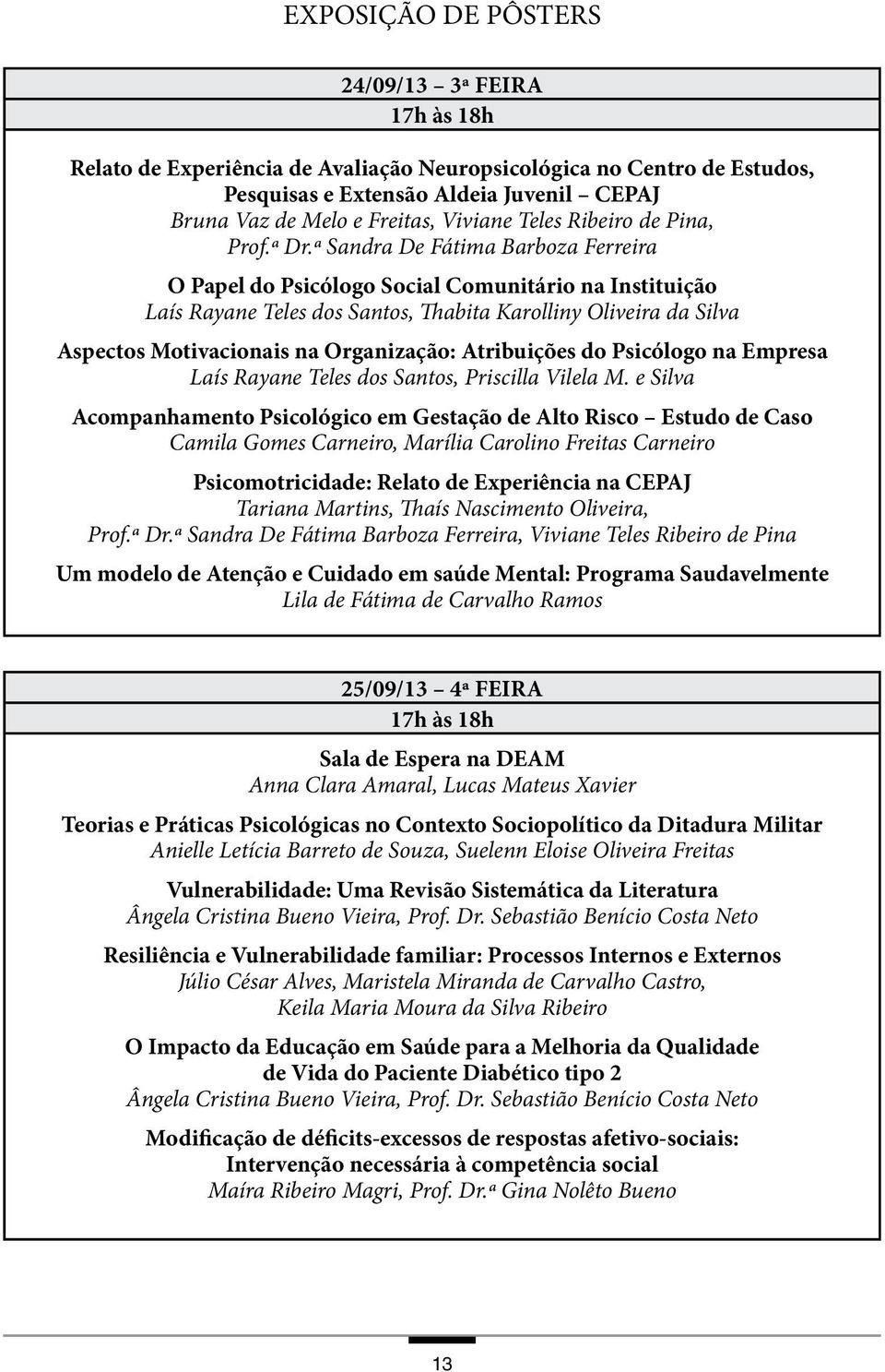 ª Sandra De Fátima Barboza Ferreira O Papel do Psicólogo Social Comunitário na Instituição Laís Rayane Teles dos Santos, Thabita Karolliny Oliveira da Silva Aspectos Motivacionais na Organização: