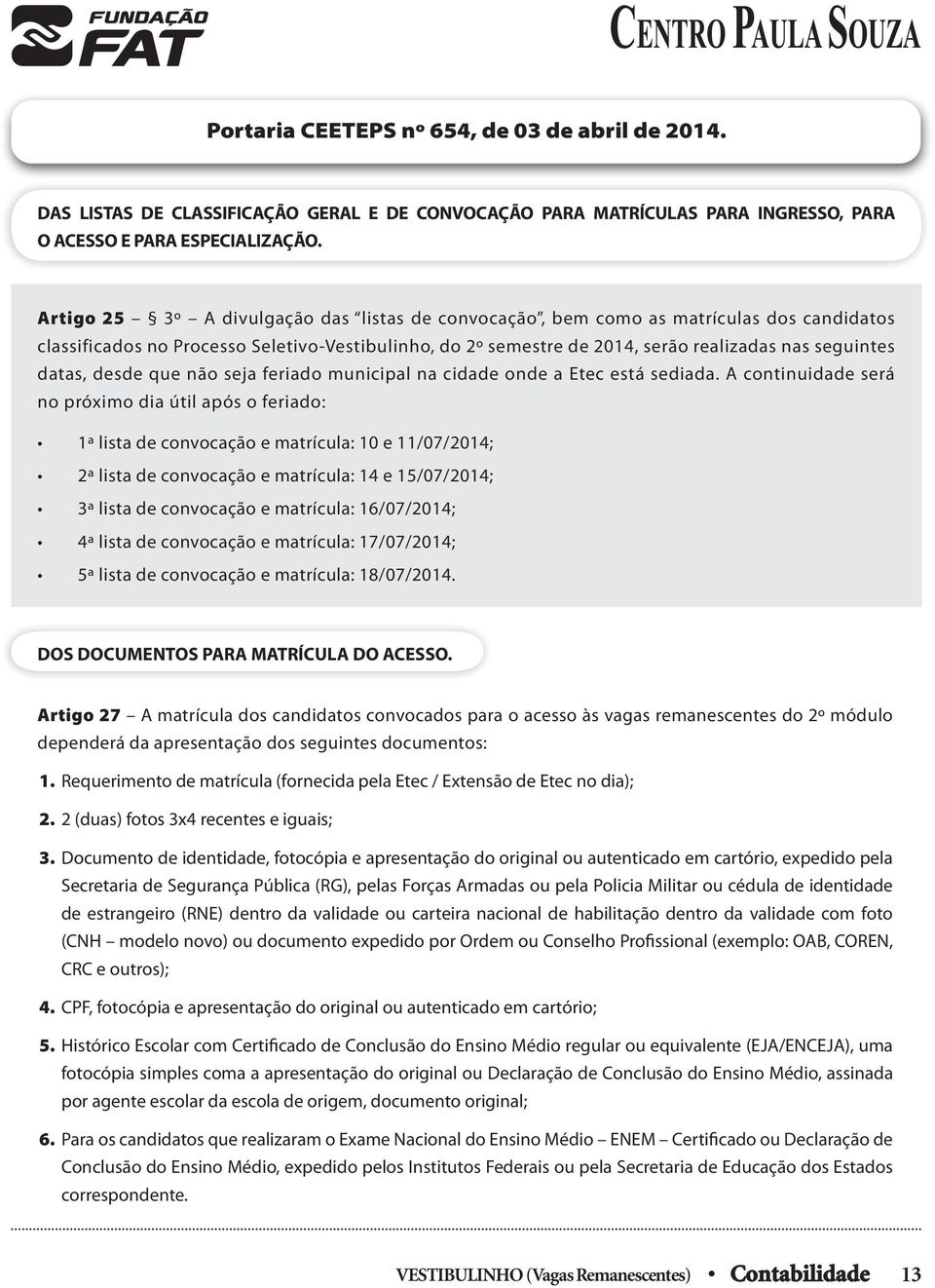 desde que não seja feriado municipal na cidade onde a Etec está sediada.