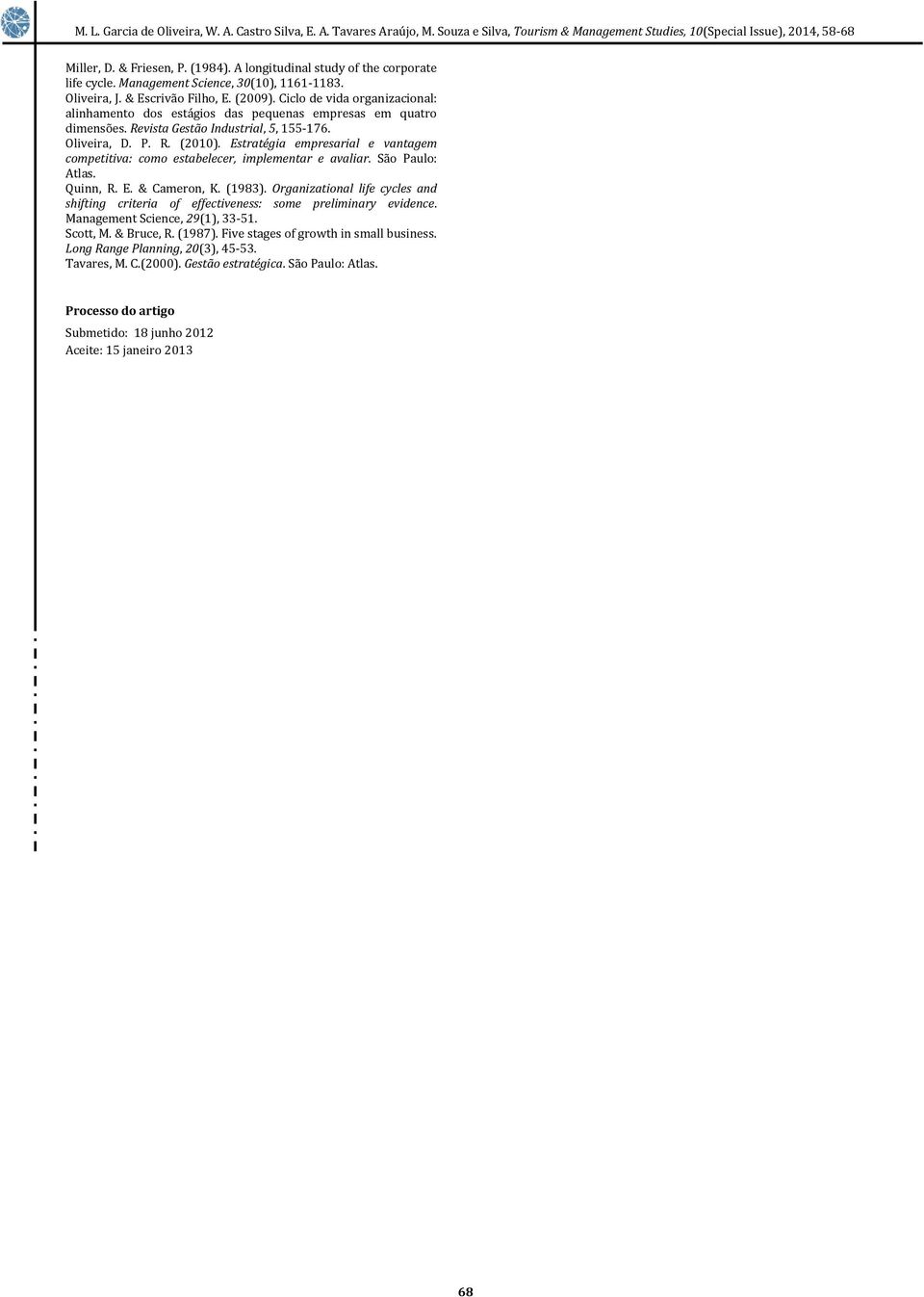 Estratégia empresarial e vantagem competitiva: como estabelecer, implementar e avaliar. São Paulo: Atlas. Quinn, R. E. & Cameron, K. (1983).