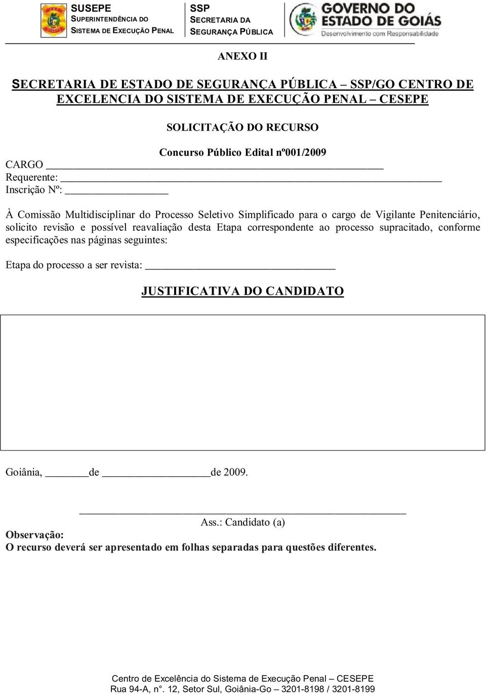 reavaliação desta Etapa correspondente ao processo supracitado, conforme especificações nas páginas seguintes: Etapa do processo a ser revista: