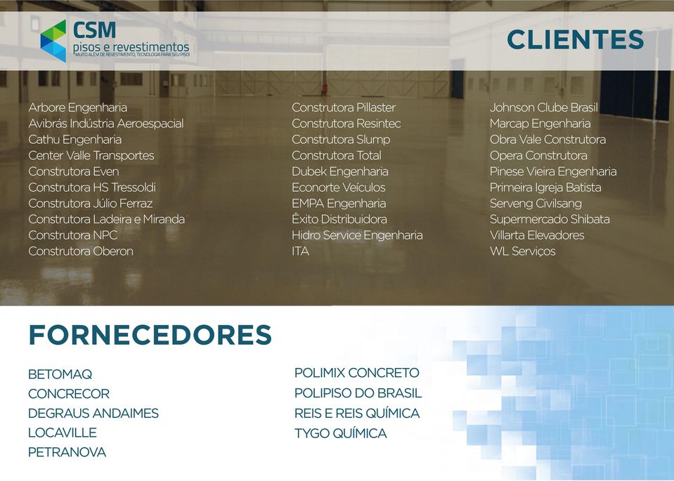 Distribuidora Hidro Service Engenharia ITA Johnson Clube Brasil Marcap Engenharia Obra Vale Construtora Opera Construtora Pinese Vieira Engenharia Primeira Igreja Batista Serveng