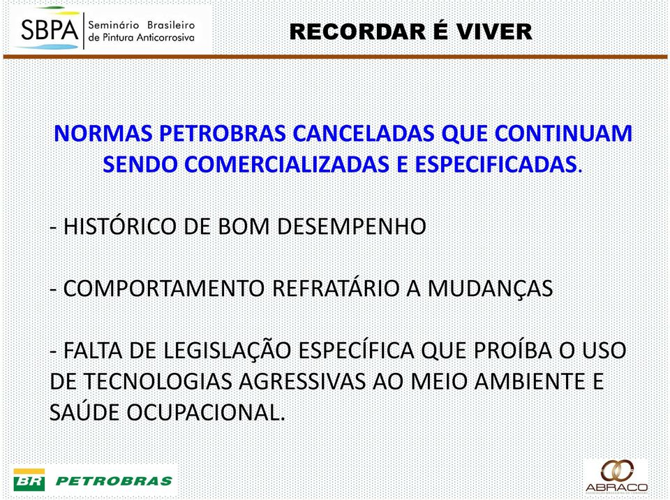 - HISTÓRICO DE BOM DESEMPENHO - COMPORTAMENTO REFRATÁRIO A MUDANÇAS