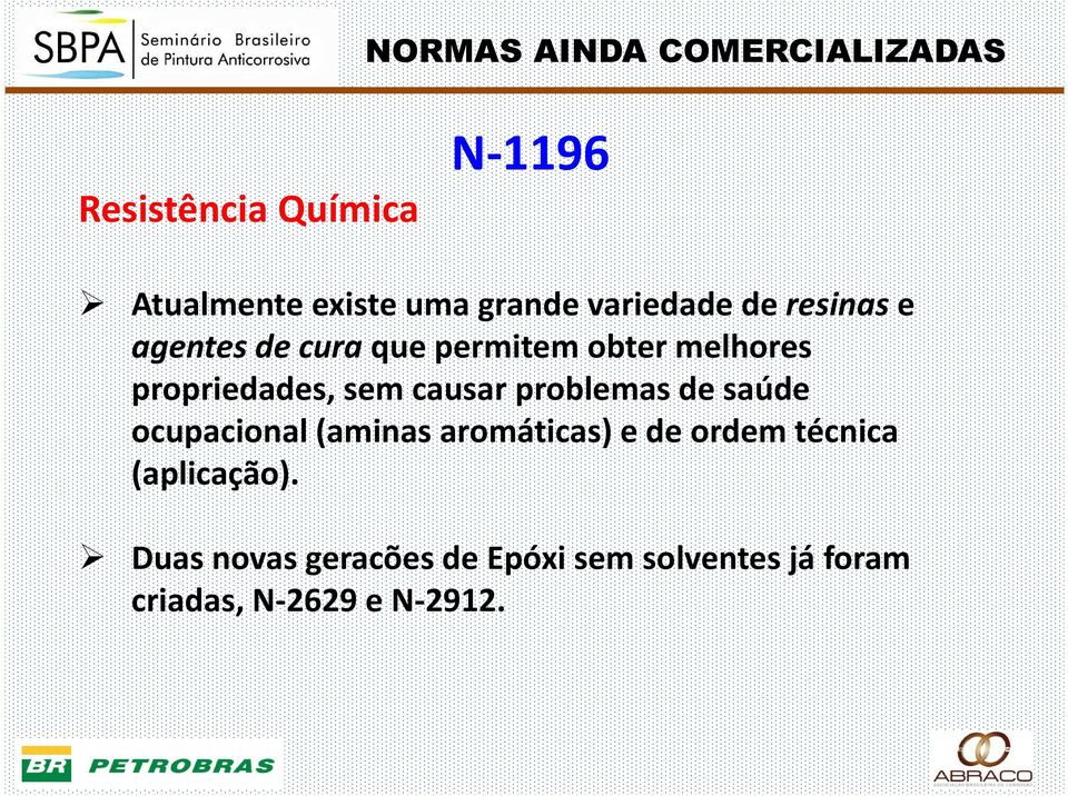 melhores propriedades, sem causar problemas de saúde ocupacional(aminas