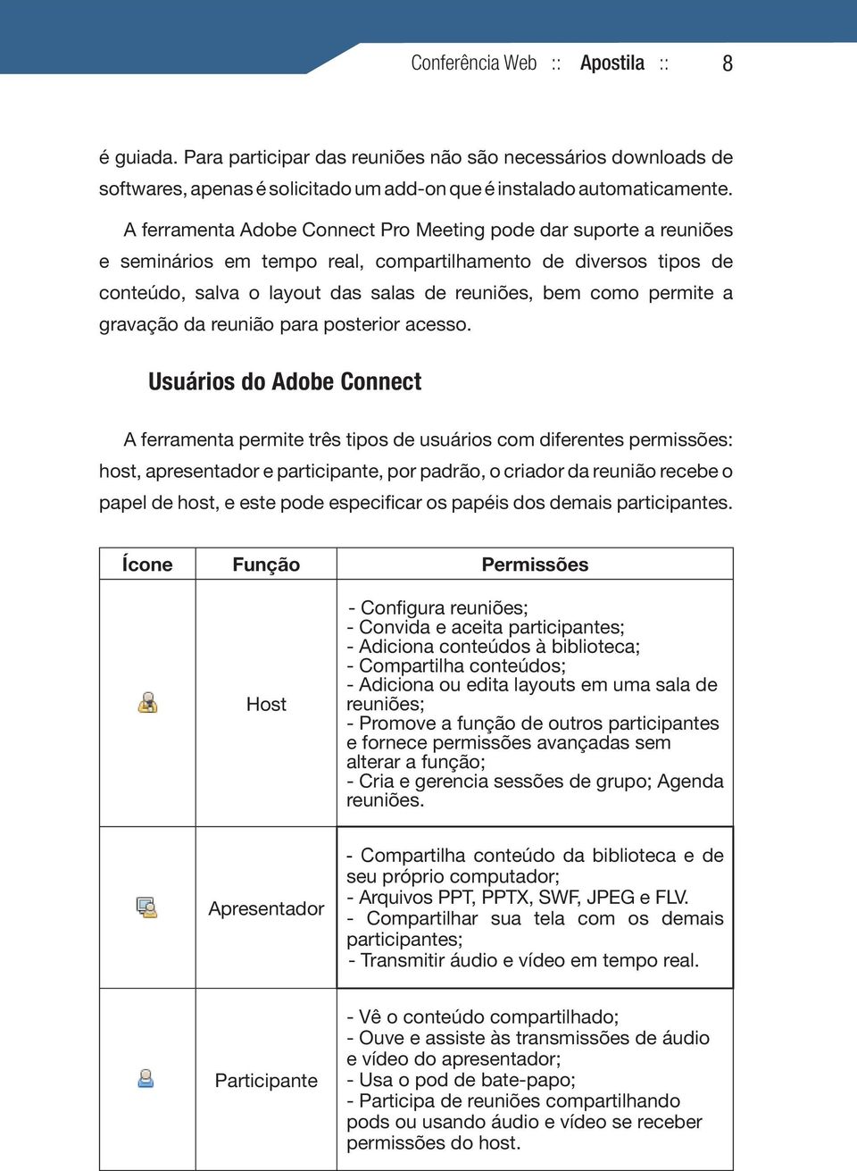 gravação da reunião para posterior acesso.