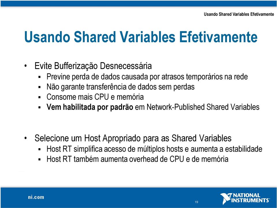 Vem habilitada por padrão em Network-Published Shared Variables Selecione um Host Apropriado para as Shared Variables
