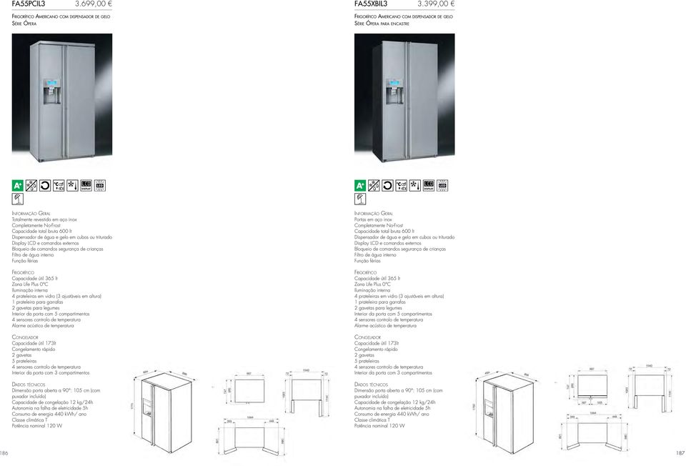 gelo em cubos ou triturado Display LCD e comandos externos Bloqueio de comandos segurança de crianças Filtro de água interno Função férias Portas em aço inox Capacidade total bruta 600 lt Dispensador