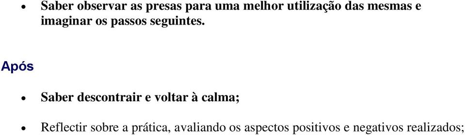 Após Saber descontrair e voltar à calma; Reflectir