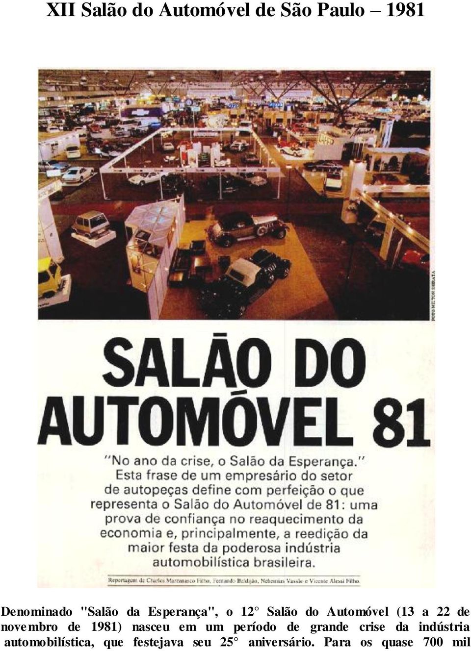 1981) nasceu em um período de grande crise da indústria