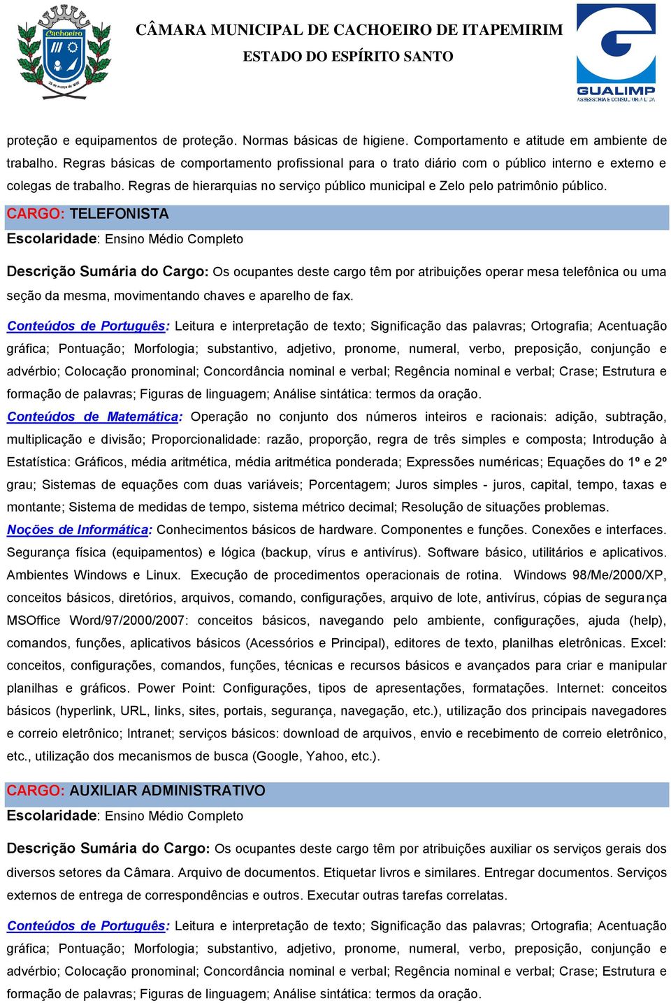 Regras de hierarquias no serviço público municipal e Zelo pelo patrimônio público.