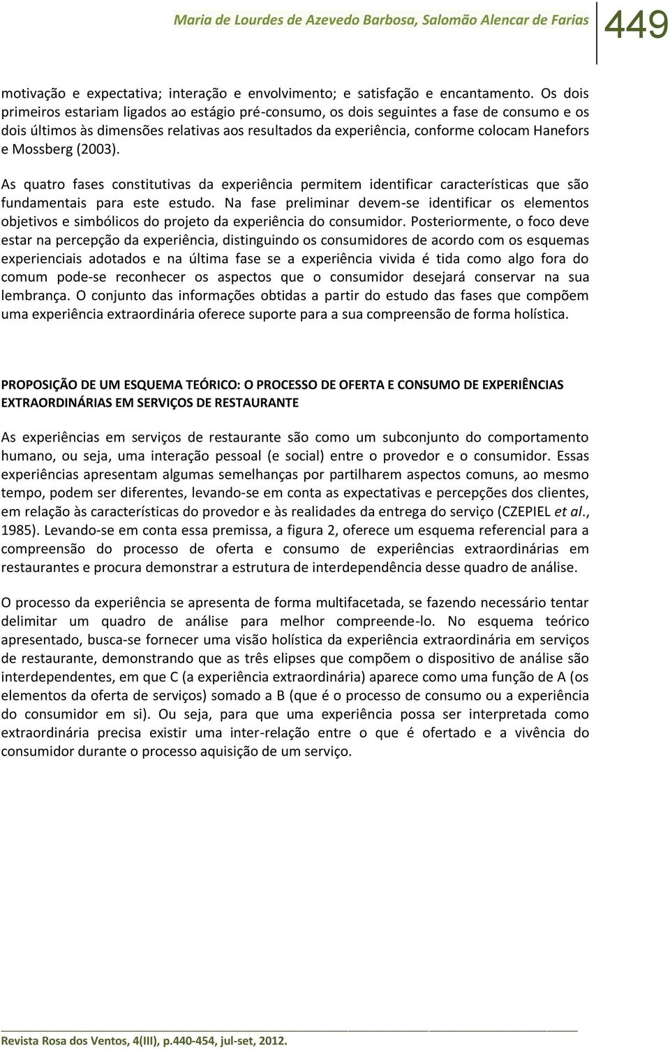 Mossberg (2003). As quatro fases constitutivas da experiência permitem identificar características que são fundamentais para este estudo.