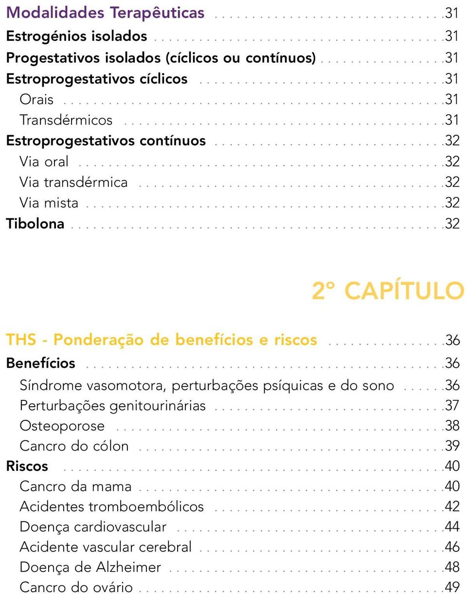 ................................................32 Via transdérmica.........................................32 Via mista................................................32 Tibolona.