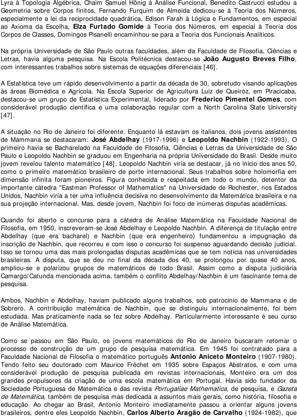 Classes, Domingos Pisanelli encaminhou-se para a Teoria dos Funcionais Analíticos.