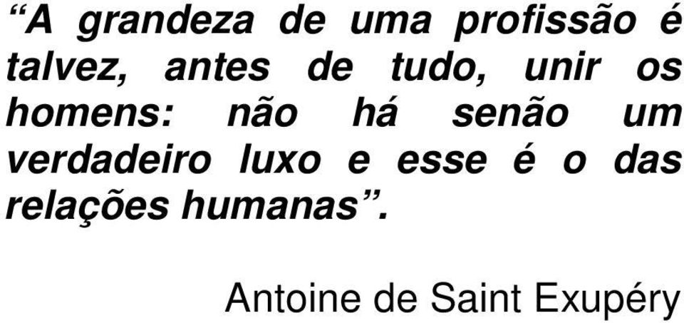 senão um verdadeiro luxo e esse é o das