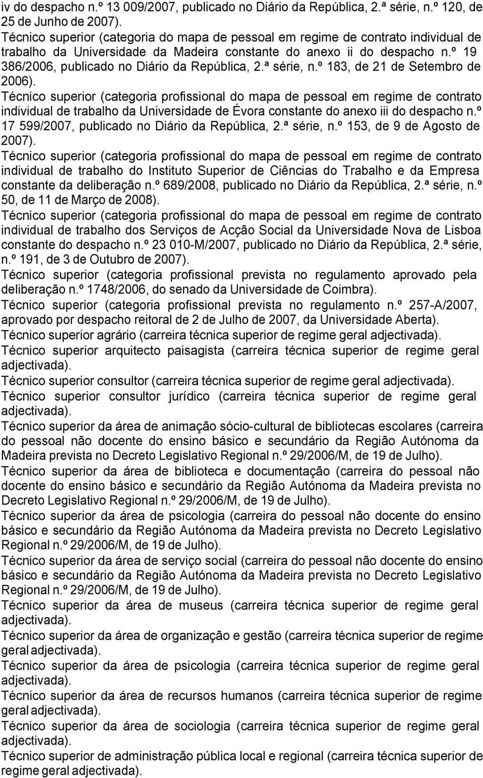 º 19 386/2006, publicado no Diário da República, 2.ª série, n.º 183, de 21 de Setembro de 2006).