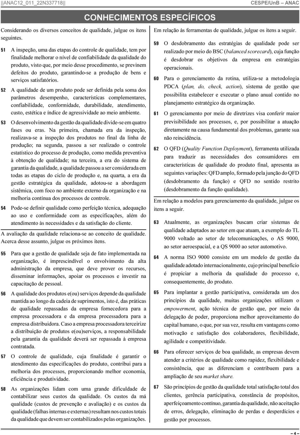 produto, garantindo-se a produção de bens e serviços satisfatórios.