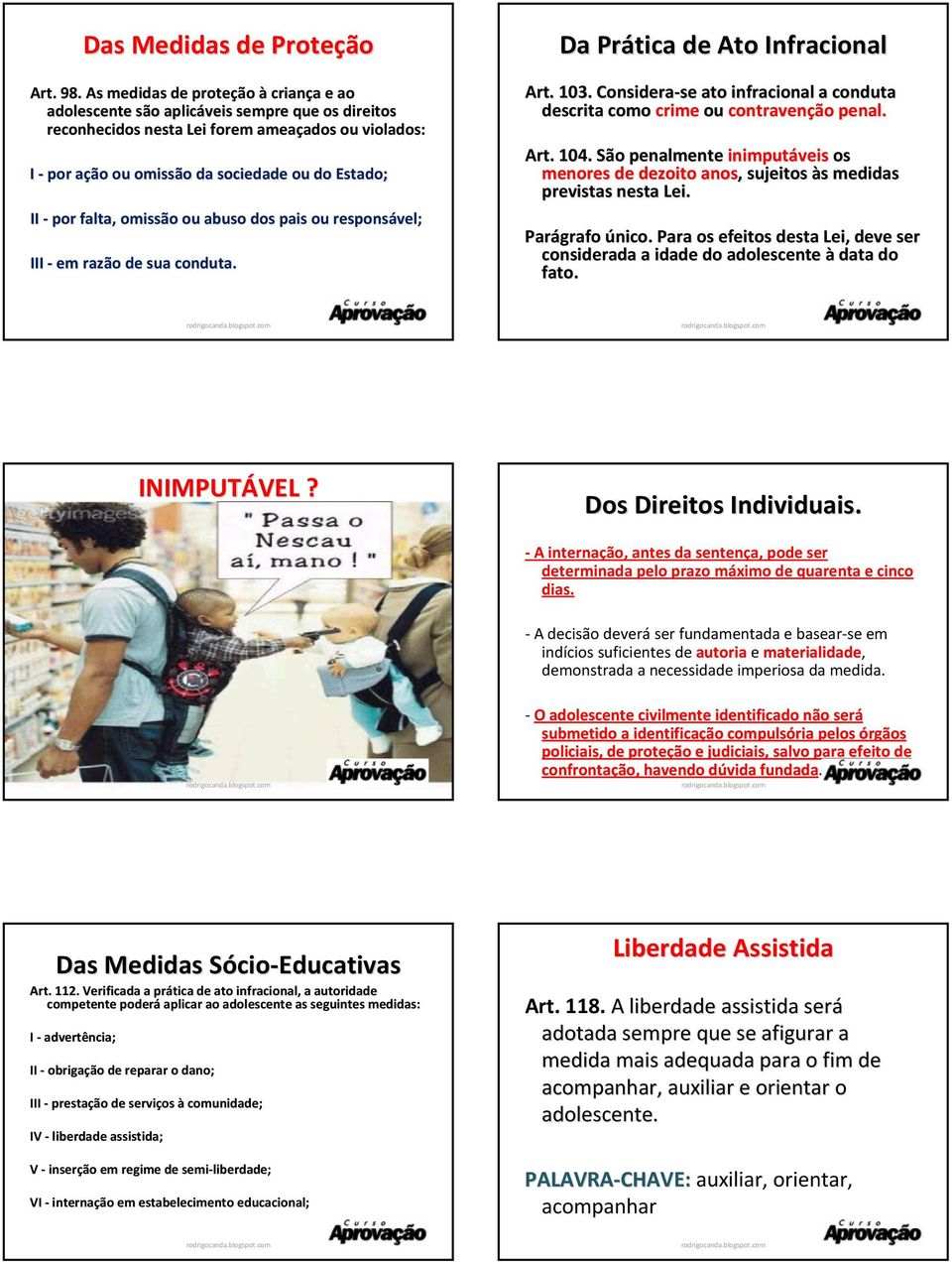 II por falta, omissão ou abuso dos pais ou responsável; III em razão de sua conduta. Da Prática de Ato Infracional Art. 103.