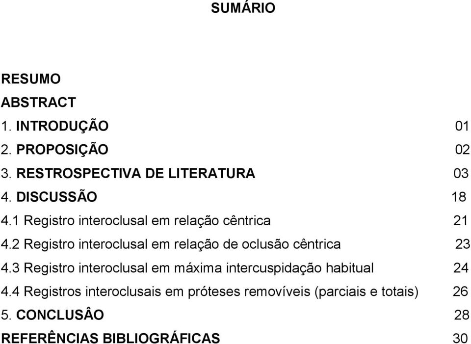 2 Registro interoclusal em relação de oclusão cêntrica 23 4.