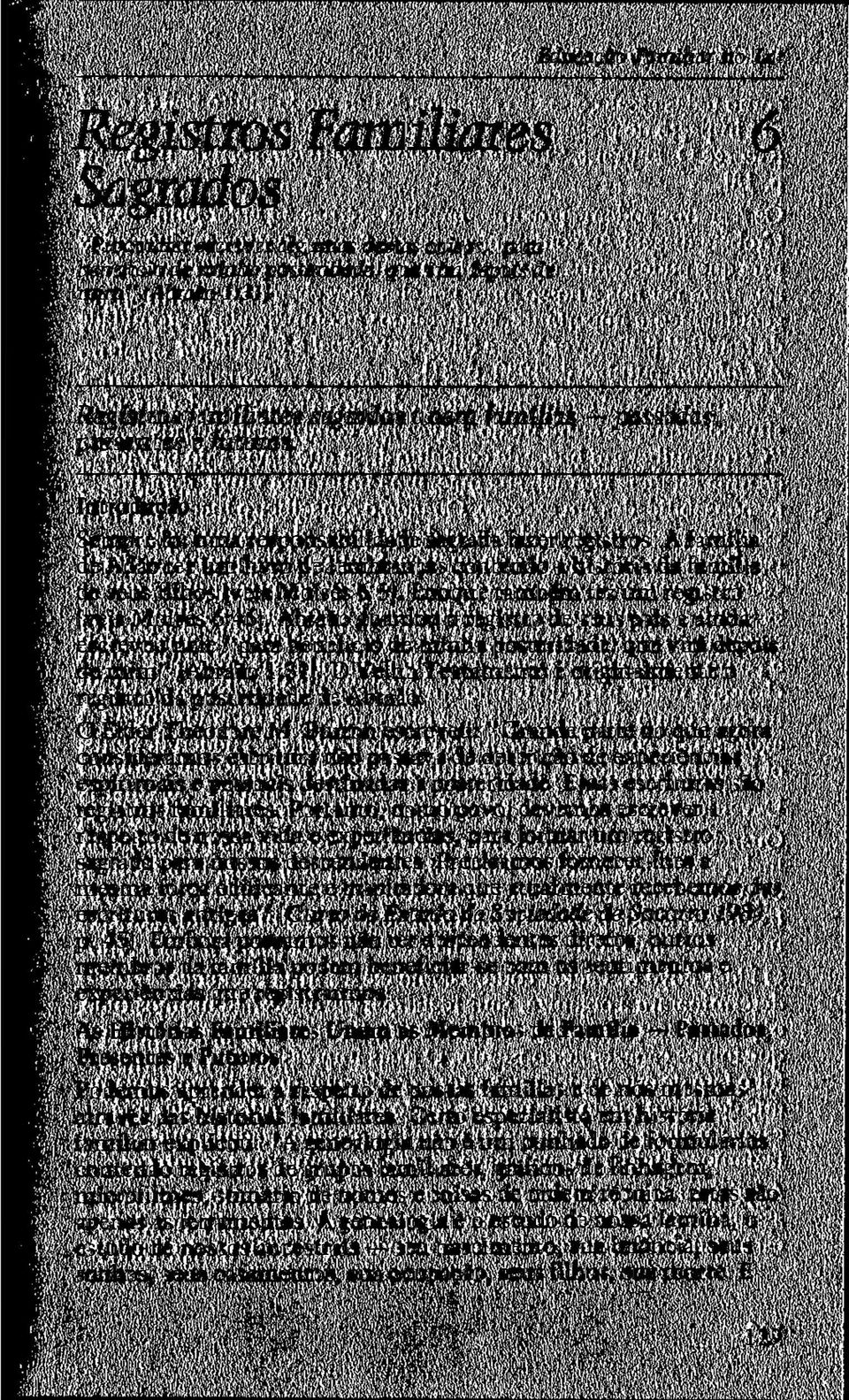 A família de Adão fez um livro de lembranças contendo a história da família de seus filhos (veja Moisés 6:5). Enoque também fez um registro (veja Moisés 6:46).