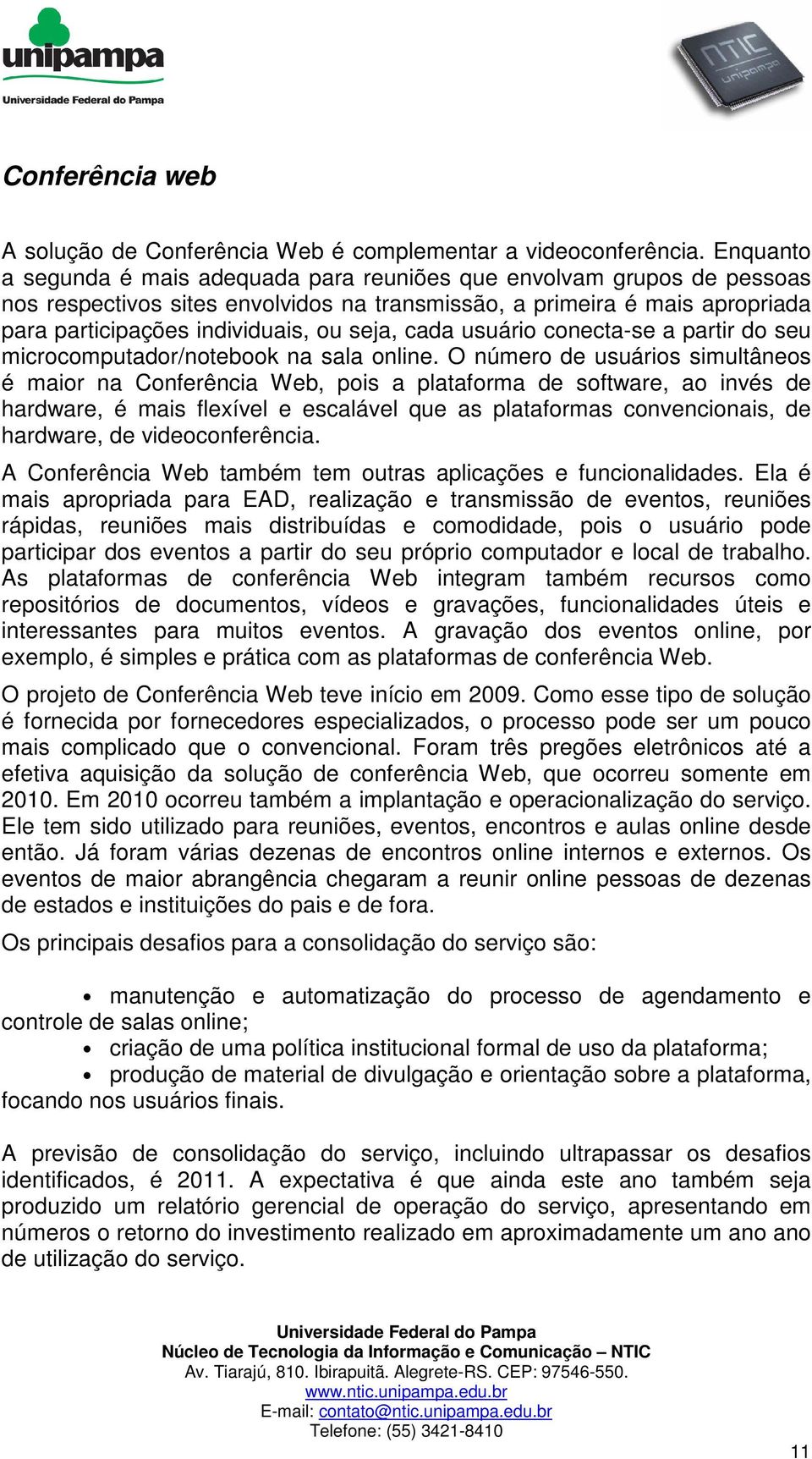 cada usuário conecta-se a partir do seu microcomputador/notebook na sala online.