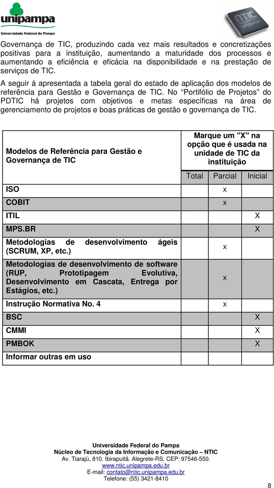 No Portifólio de Projetos do PDTIC há projetos com objetivos e metas específicas na área de gerenciamento de projetos e boas práticas de gestão e governança de TIC.