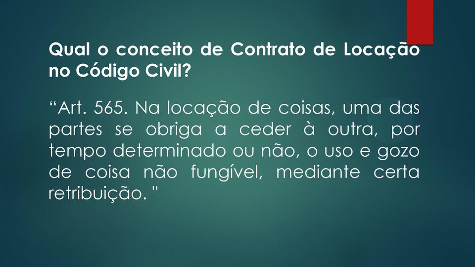 Na locação de coisas, uma das partes se obriga a ceder à