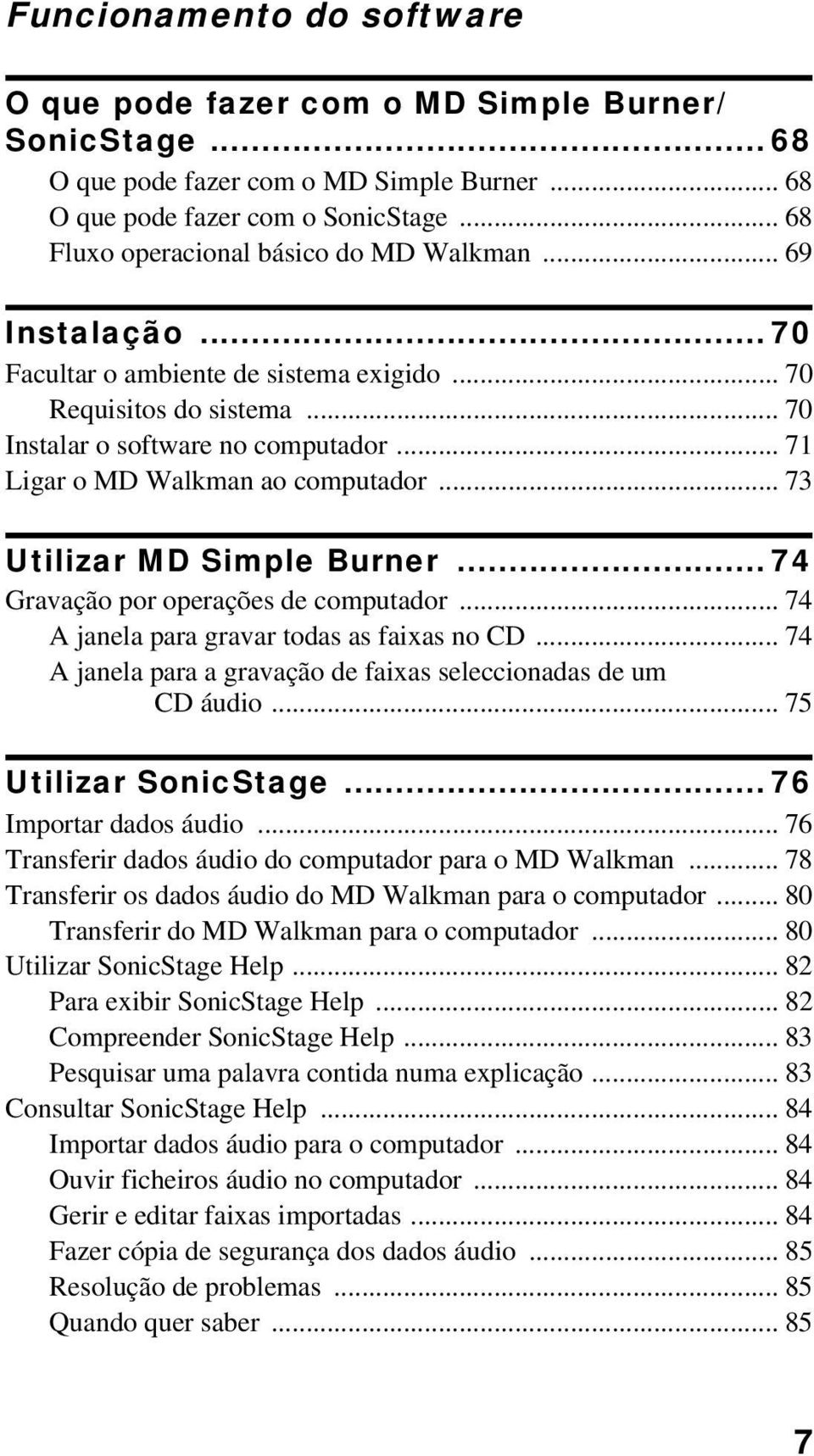 .. 71 Ligar o MD Walkman ao computador... 73 Utilizar MD Simple Burner... 74 Gravação por operações de computador... 74 A janela para gravar todas as faixas no CD.