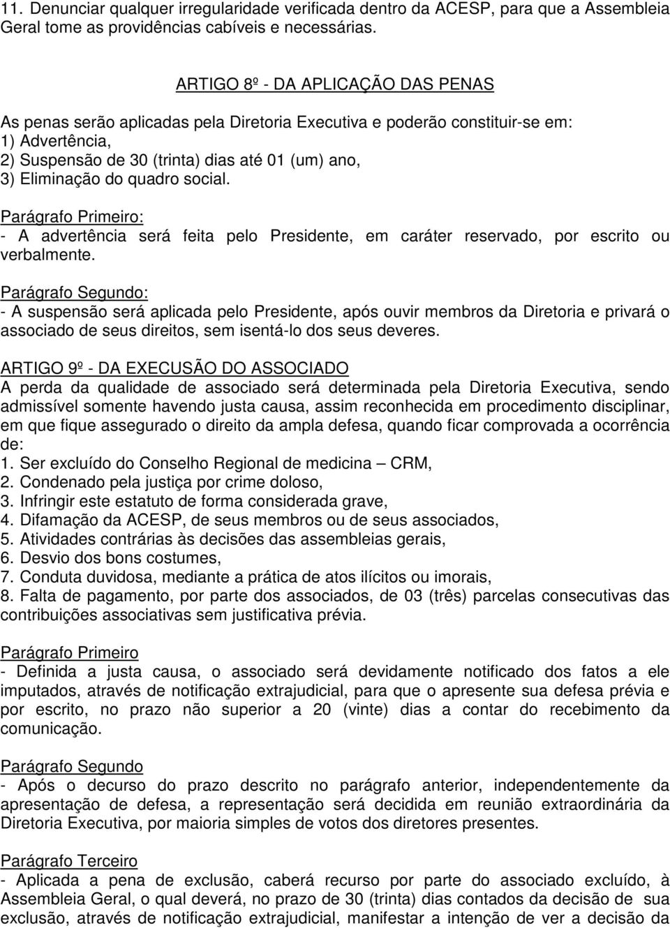 quadro social. : - A advertência será feita pelo Presidente, em caráter reservado, por escrito ou verbalmente.