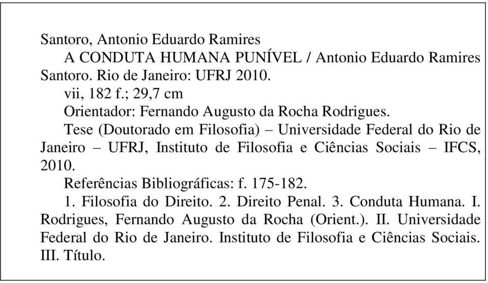 Tese (Doutorado em Filosofia) Universidade Federal do Rio de Janeiro UFRJ, Instituto de Filosofia e Ciências Sociais IFCS, 2010.