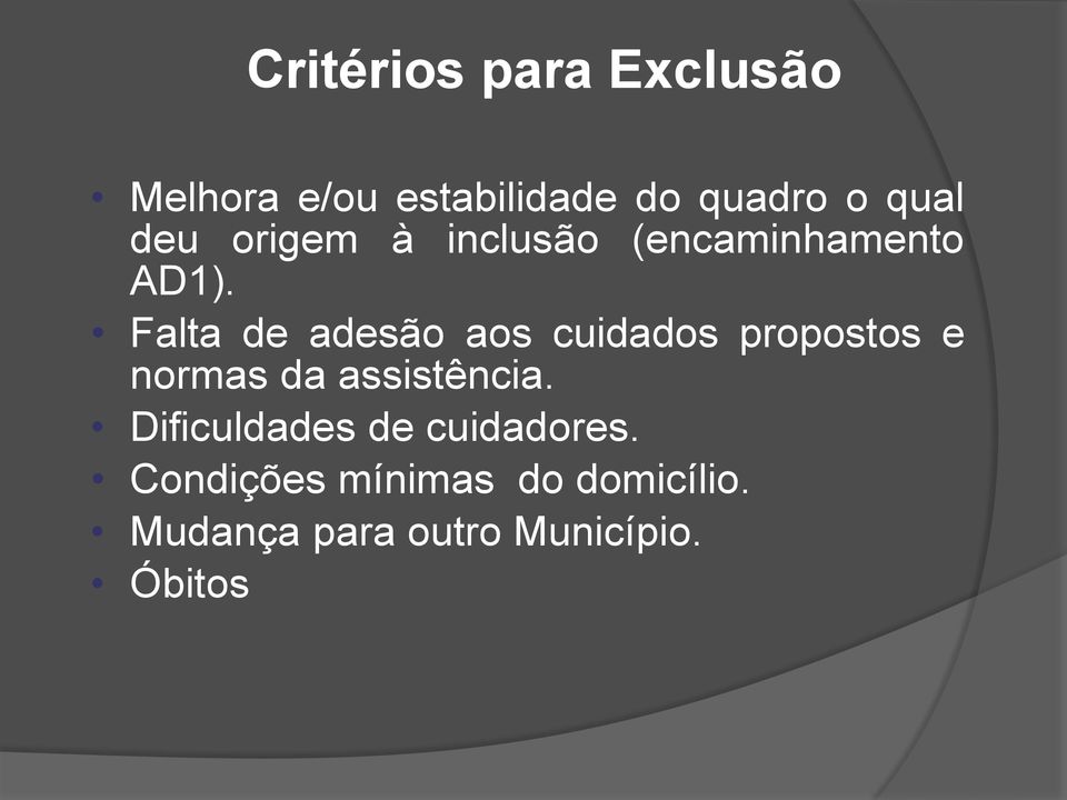 Falta de adesão aos cuidados propostos e normas da assistência.