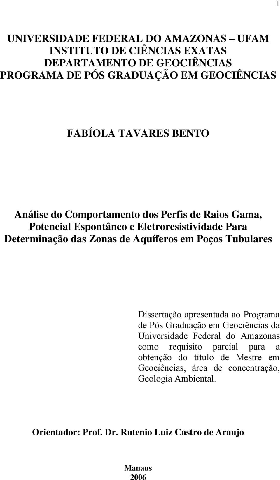 em Poços Tubulares Dissertação apresentada ao Programa de Pós Graduação em Geociências da Universidade Federal do Amazonas como requisito parcial