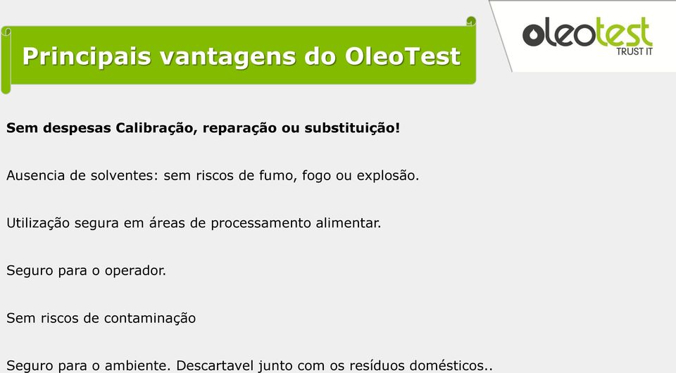 Utilização segura em áreas de processamento alimentar. Seguro para o operador.