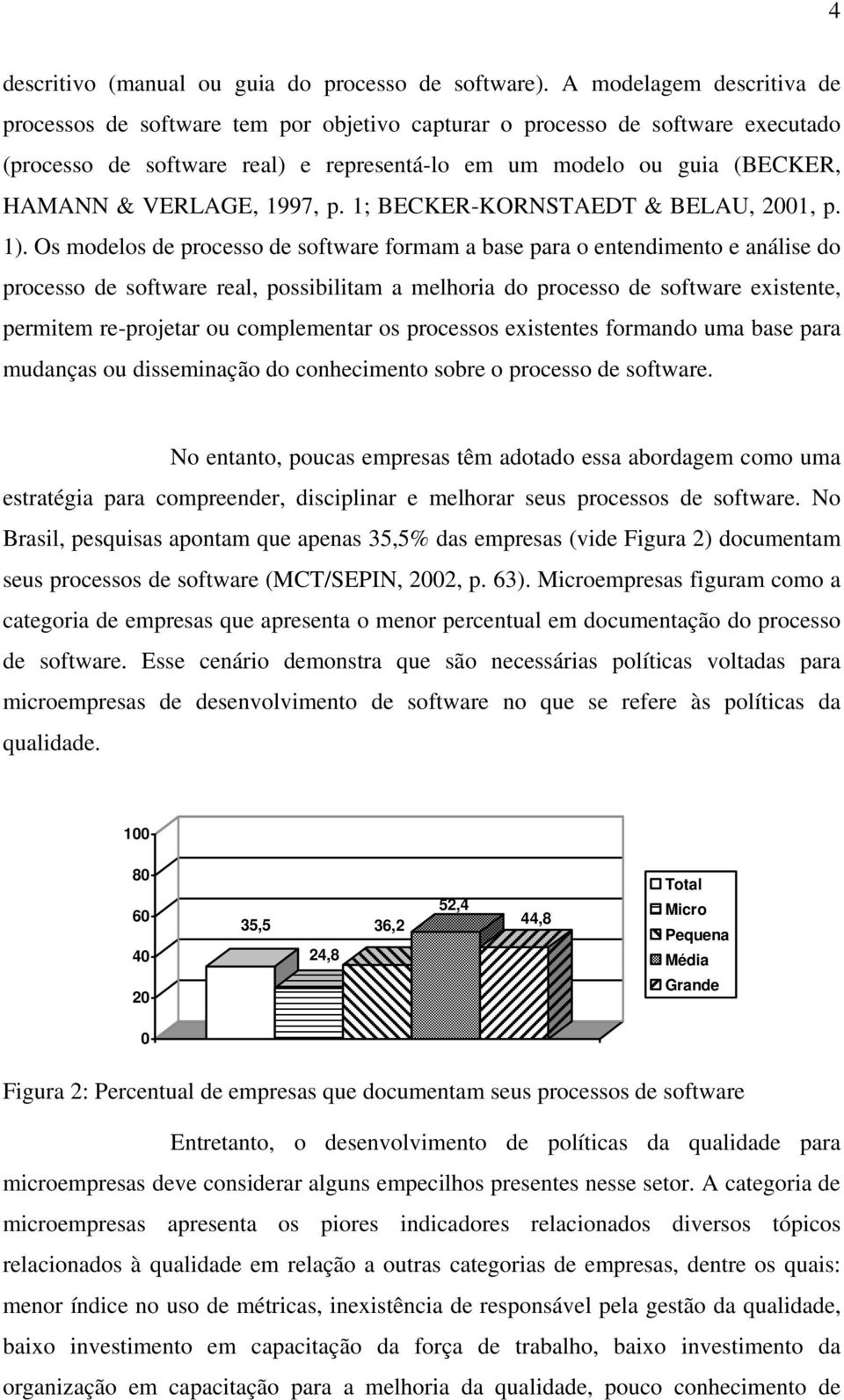 1997, p. 1; BECKER-KORNSTAEDT & BELAU, 2001, p. 1).