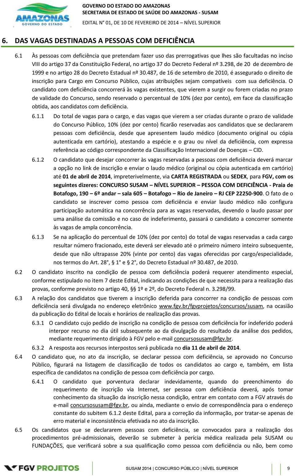 298, de 20 de dezembro de 1999 e no artigo 28 do Decreto Estadual nº 30.